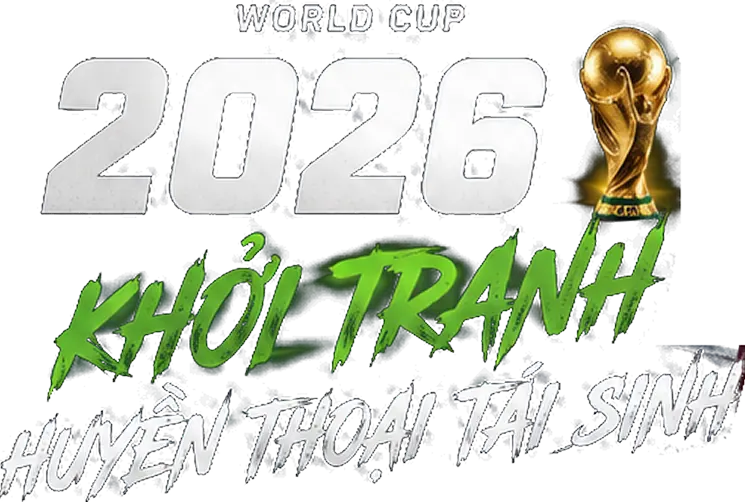 World Cup 2026 Khởi tranh huyền thoại tái sinh